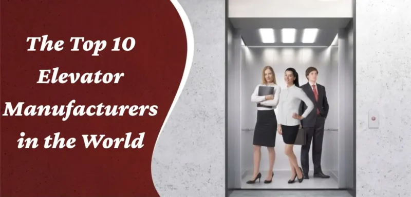Top 10 Elevator Manufacturers